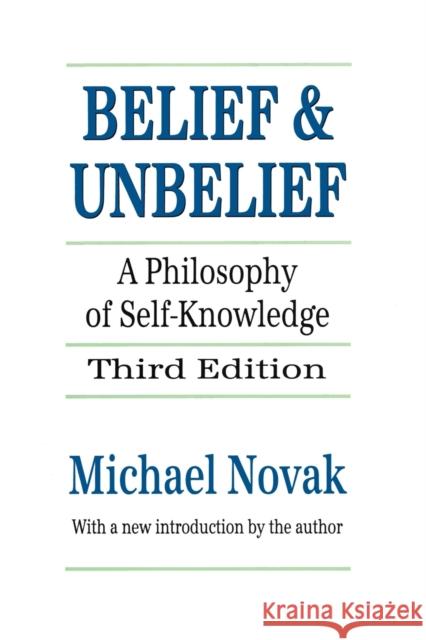 Belief and Unbelief: A Philosophy of Self-knowledge Novak, Michael 9781560007418 Transaction Publishers - książka