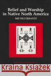Belief and Worship in Native North America Ake Hultkrantz Christopher Vecsey 9780815622840 Syracuse University Press