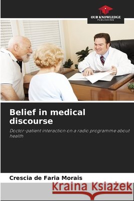 Belief in medical discourse Morais, Crescia de Faria 9786209697456 Our Knowledge Publishing - książka