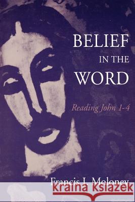 Belief in the Word Francis J. Moloney 9780800625849 Augsburg Fortress Publishers - książka