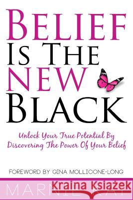 Belief Is The New Black: Unlock Your True Potential By Discovering The Power Of Belief Kay, Marnie 9780993799600 Meraki House Publishing - książka