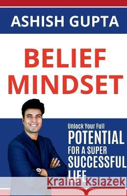 Belief Mindset Ashish Gupta 9798887338514 Notion Press, Inc. - książka