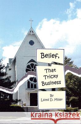 Belief, that Tricky Business Lloyd D. Miller 9781419648212 Booksurge Publishing - książka