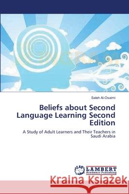 Beliefs about Second Language Learning Al-Osaimi, Saleh 9783838389219 LAP Lambert Academic Publishing AG & Co KG - książka