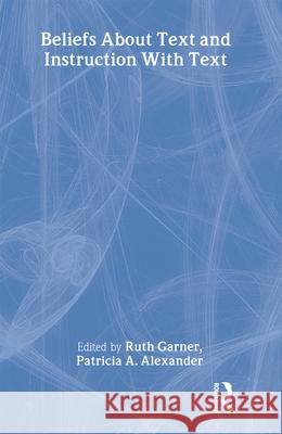 Beliefs about Text and Instruction with Text Garner, Ruth 9780805814262 Lawrence Erlbaum Associates - książka