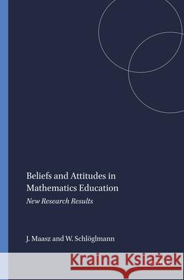 Beliefs and Attitudes in Mathematics Education : New Research Results Juergen Maasz Wolfgang Schloeglmann 9789087907211 Sense Publishers - książka
