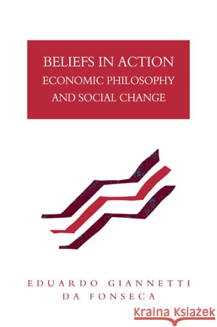 Beliefs in Action: Economic Philosophy and Social Change Da Fonseca, Eduardo Giannetti 9780521100601 Cambridge University Press - książka