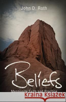 Beliefs: Mennonite Faith and Practice John D. Roth 9780836192704 Herald Press - książka
