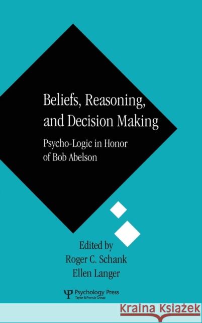 Beliefs, Reasoning, and Decision Making: Psycho-Logic in Honor of Bob Abelson Schank, Roger C. 9780805814569 Lawrence Erlbaum Associates - książka