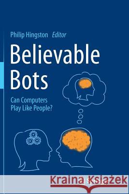 Believable Bots: Can Computers Play Like People? Hingston, Philip 9783642445958 Springer - książka