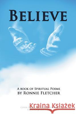 Believe: A Book of Spiritual Poems Ronnie Fletcher 9781524582203 Xlibris - książka