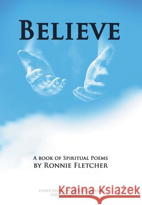 Believe: A Book of Spiritual Poems Ronnie Fletcher 9781524582210 Xlibris - książka