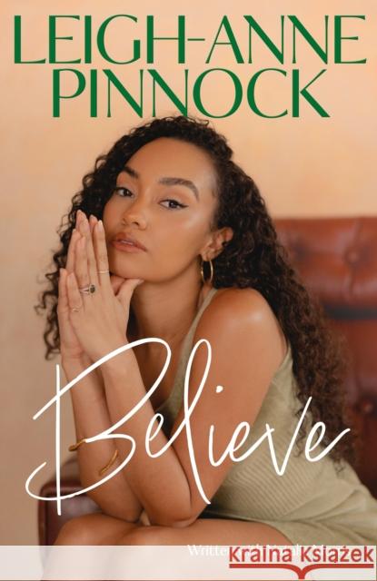 Believe: An empowering and honest memoir from Leigh-Anne Pinnock, member of one of the world's biggest girl bands, Little Mix. Leigh-Anne Pinnock 9781035403493 Headline Publishing Group - książka