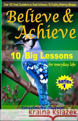 Believe and Achieve: 10 Big Lessons for everyday life Web, Impact 9781482648447 Createspace - książka