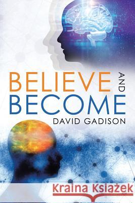 Believe and Become David Gadison 9781532075339 iUniverse - książka