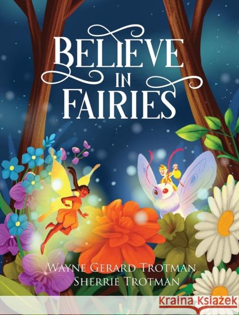 Believe in Fairies Wayne Gerard Trotman Sherrie Trotman 9781916184862 Red Moon Productions Ltd. - książka