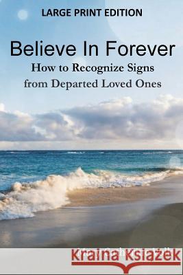 Believe In Forever LARGE PRINT: How to Recognize Signs from Departed Loved Ones Volk, Mary Catherine 9781946300652 Stillwater River Publications - książka