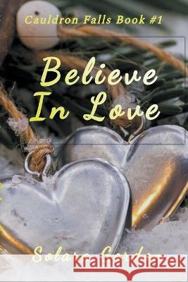 Believe In Love Solara Gordon   9798986032559 Earth Moved, LLC - książka