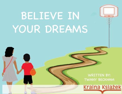 Believe In Your Dreams Twany Beckham 9781734731323 Academy Arts Press - książka