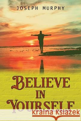 Believe in Yourself Joseph Murphy 9781636521503 Btb Publishing - książka
