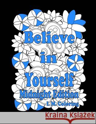 Believe in Yourself: Midnight Edition: An Adult Coloring Book featuring Positive Affirmations Cummings, Don 9781533017116 Createspace Independent Publishing Platform - książka