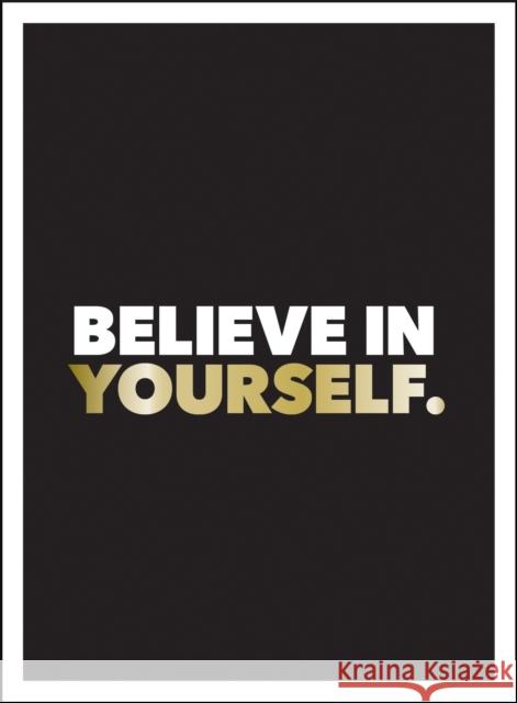 Believe in Yourself: Positive Quotes and Affirmations for a More Confident You Summersdale 9781786859600 Octopus Publishing Group - książka