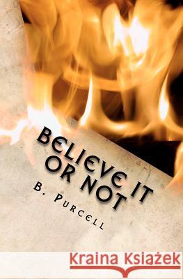 Believe It Or Not: An Autobiography Purcell, B. 9781479144990 Createspace Independent Publishing Platform - książka