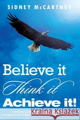 Believe It Think It Achieve It Sidney McCartney 9780988696204 Eubion - książka