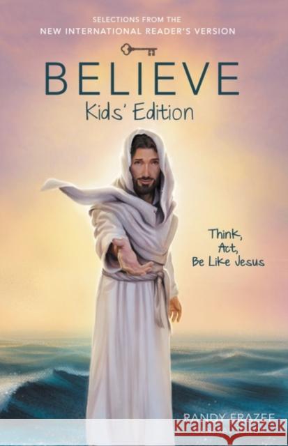 Believe Kids' Edition, Paperback: Think, Act, Be Like Jesus Frazee, Randy 9780310746010 Zonderkidz - książka