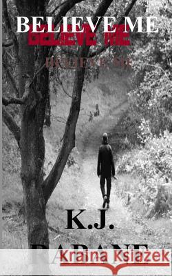 Believe Me K. J. Rabane 9781499213652 Createspace - książka