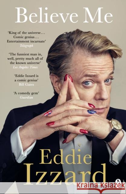 Believe Me: A Memoir of Love, Death and Jazz Chickens Izzard, Eddie 9781405922012 Penguin Books Ltd - książka