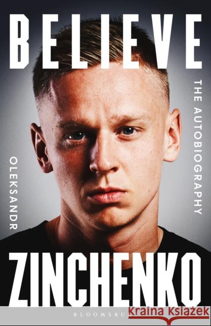 Believe: The Autobiography Oleksandr Zinchenko 9781526674708 Bloomsbury Publishing (UK) - książka