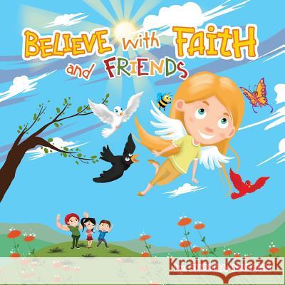 Believe with Faith and Friends Rhonda Maroun 9781530634576 Createspace Independent Publishing Platform - książka
