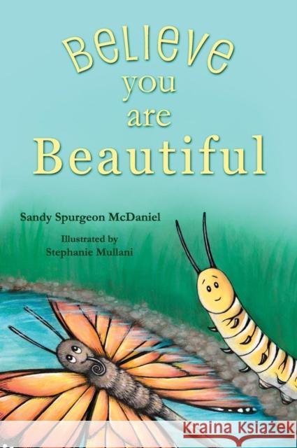 Believe You Are Beautiful Sandy Spurgeon McDaniel Stephanie Mullani 9781941420010 Tru Publishing - książka