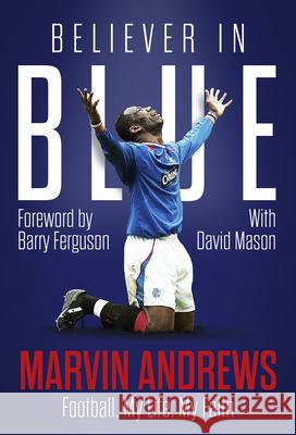 Believer in Blue: Marvin Andrews, Football, My Life, My Faith David Mason 9781801507431 Pitch Publishing Ltd - książka