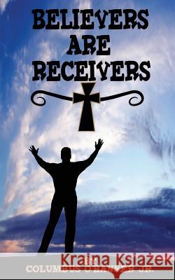 Believers Are Receivers Columbus O'Banne 9780983636793 Hi Publishing - książka