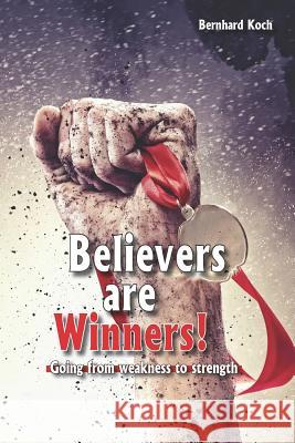 Believers Are Winners: Going from Weakness to Strength Bernhard Koch 9783965880047 Reformazion Media - książka