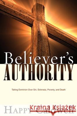Believer's Authority Happy Caldwell 9781603742771 Whitaker House - książka