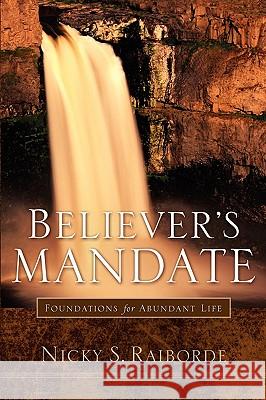 Believer's Mandate Nicky S Raiborde 9781594679902 Xulon Press - książka