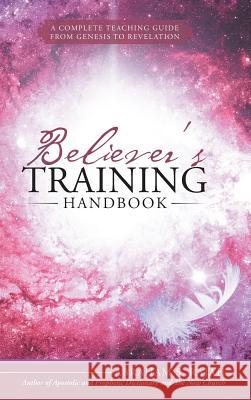 Believer's Training Handbook: A Complete Teaching Guide from Genesis to Revelation Abraham S. Rajah 9781512703924 WestBow Press - książka