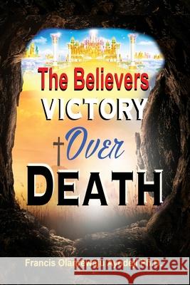 Believers Victory Over Death Francis Ayodeji 9781087975672 New Concept Outreach - książka