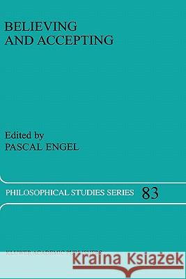 Believing and Accepting Pascal Engel P. Engel 9780792362388 Kluwer Academic Publishers - książka