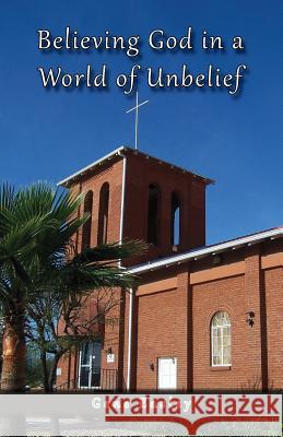 Believing God in a World of Unbelief Gene Easley 9781521401187 Independently Published - książka