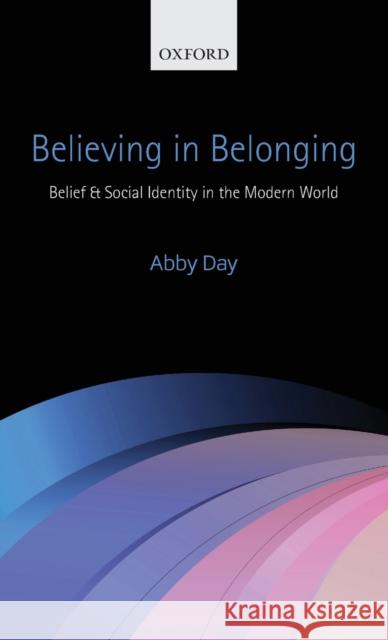 Believing in Belonging: Belief and Social Identity in the Modern World Day, Abby 9780199577873  - książka