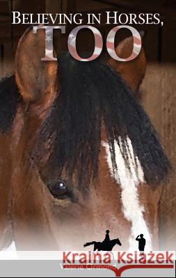 Believing In Horses, Too Valerie Ormond 9780973633047 Jb Max Publishing - książka