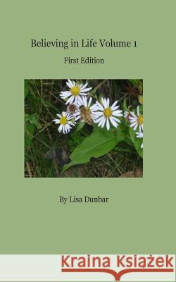 Believing In Life Voume 1 First Edition Dunbar, Lisa 9781505503616 Createspace - książka