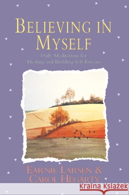 Believing in Myself: Self Esteem Daily Meditations Earnie Larsen Carol L. Heggerty Carol Hegarty 9780671766160 Fireside Books - książka