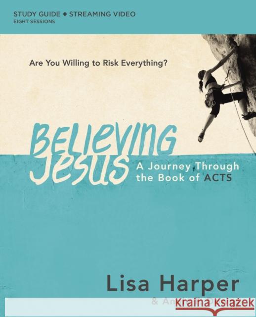 Believing Jesus Bible Study Guide Plus Streaming Video: A Journey Through the Book of Acts Harper, Lisa 9780310146117 HarperChristian Resources - książka