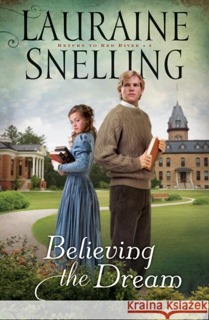 Believing the Dream Lauraine Snelling 9780764208287 Bethany House Publishers - książka