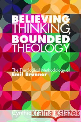 Believing Thinking, Bounded Theology Cynthia Bennett Brown 9781498204576 Pickwick Publications - książka